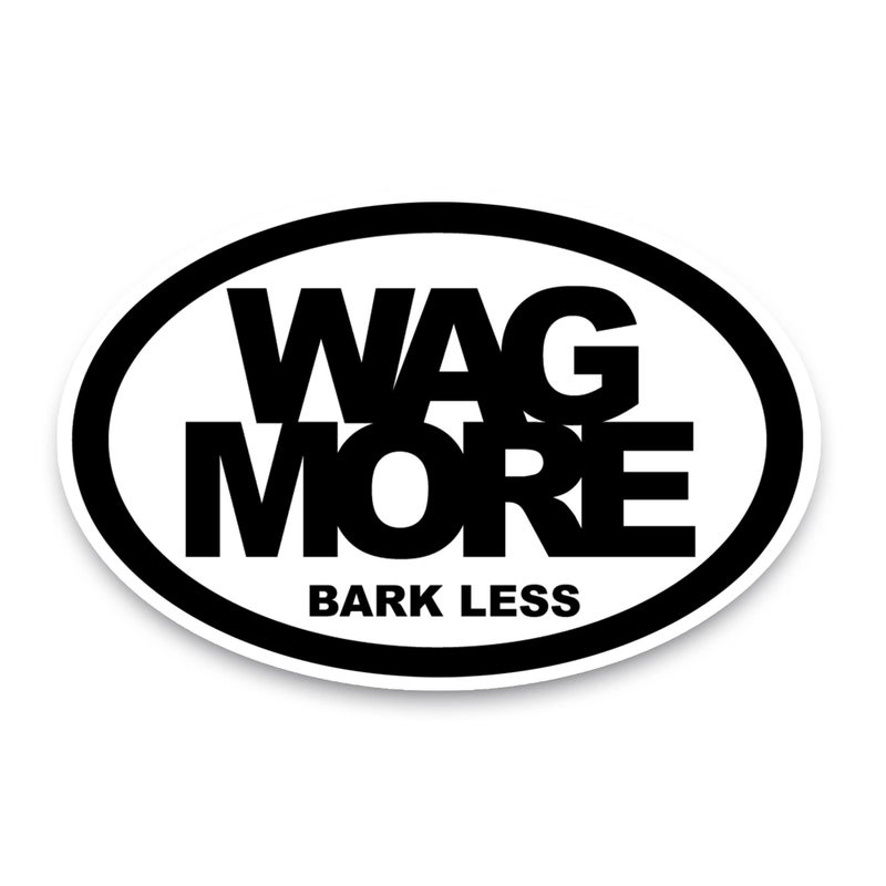 Magnet Me Up: Wag More Bark Less Oval Magnet Decal - 4x6 Inches, Heavy-Duty Automotive Magnet for Car, Truck, SUV - Pet Lovers' Accessories, Express Your Love for Dogs with This Unique Car Magnet - Image 1